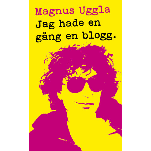 Magnus Uggla Jag hade en gång en blogg (pocket)