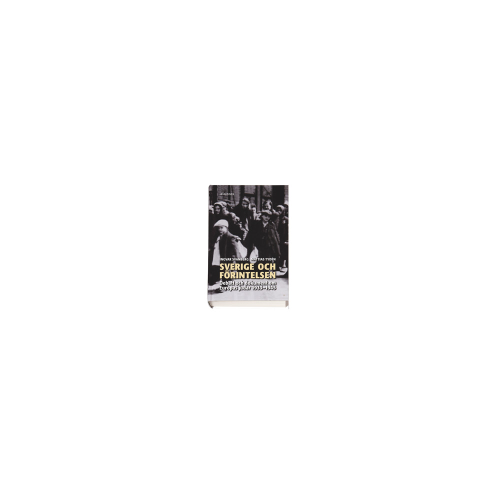Produktbild för Sverige och förintelsen : debatt och dokument om Europas judar 1933-1945 (bok, kartonnage)