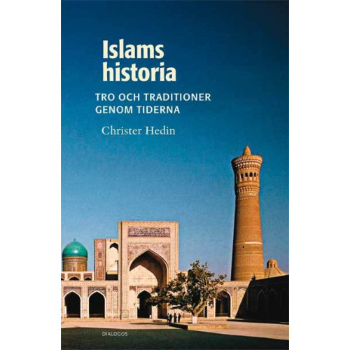 Christer Hedin Islams historia : tro och traditioner genom tiderna (häftad)