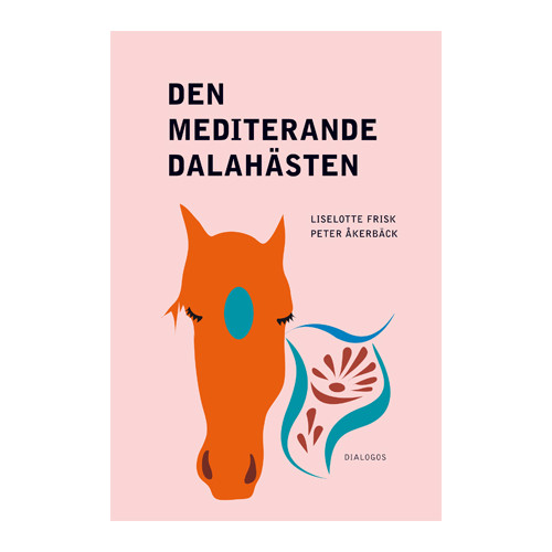 Liselotte Frisk Den mediterande dalahästen : religion på nya arenor i samtidens Sverige (häftad)