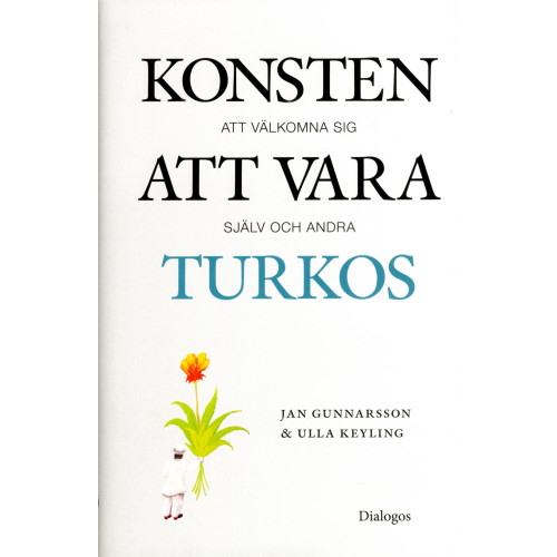 Jan Gunnarsson Konsten att vara turkos : att välkomna sig själv och andra (inbunden)