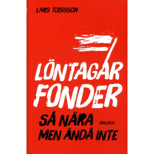 Lars Tobisson Löntagarfonder : så nära men ändå inte (inbunden)