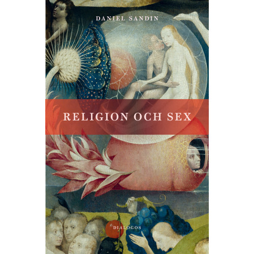 Daniel Sandin Religion och sex (inbunden)