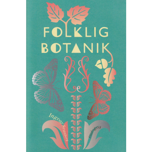 Ingvar Svanberg Folklig botanik (inbunden)