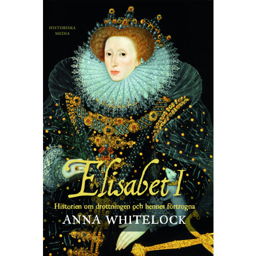 Anna Whitelock Elisabet I : historien om drottningen och hennes förtrogna (pocket)