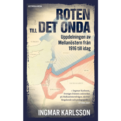 Ingmar Karlsson Roten till det onda : uppdelningen av Mellanöstern 1916-2016 (pocket)