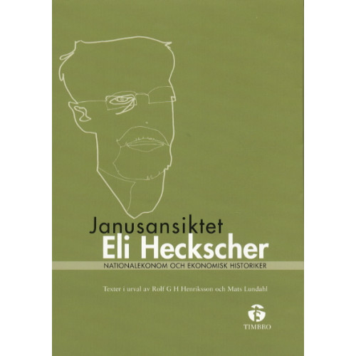 Eli F Heckscher Janusansiktet Eli Heckscher - Nationalekonom och ekonomisk historiker (häftad)
