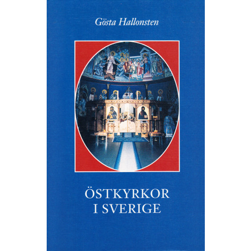 Gösta Hallonsten Östkyrkor i Sverige : en översikt (inbunden)