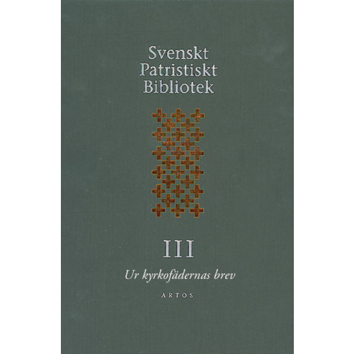 Artos & Norma Bokförlag Svenskt Patristiskt Bibliotek. Band 3, Ur kyrkofädernas brev (inbunden)