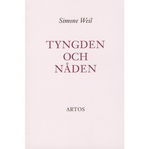 Simone Weil Tyngden och nåden (häftad)