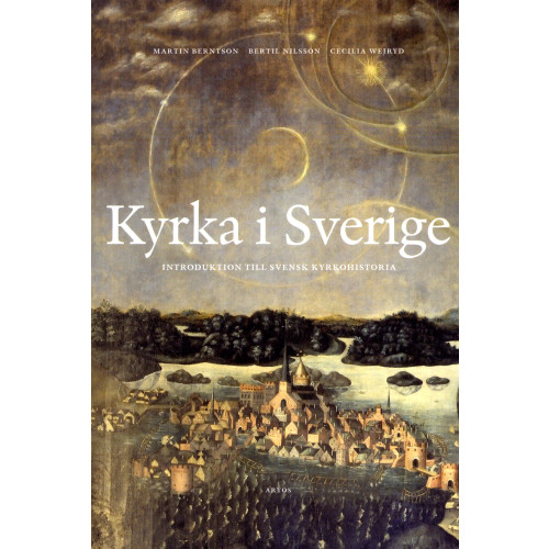 Martin Berntson Kyrka i Sverige: Introduktion till svensk kyrkohistoria (inbunden)