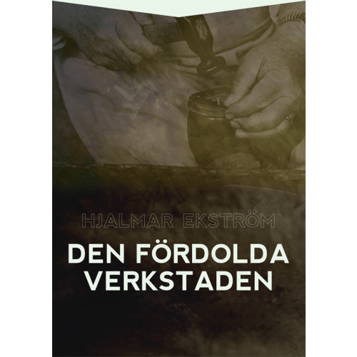 Hjalmar Ekström Den fördolda verkstaden : själavårdande brev (bok, danskt band)