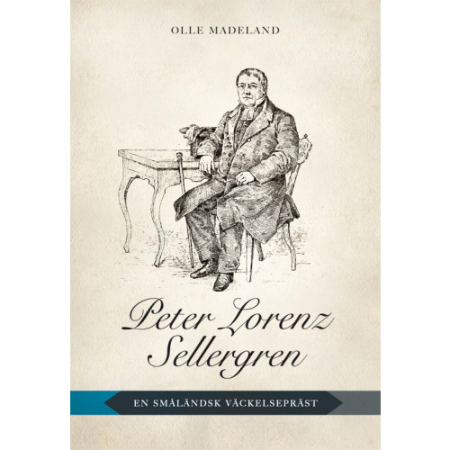 Olle Madeland Peter Lorenz Sellergren : en småländsk väckelsepräst (bok, danskt band)