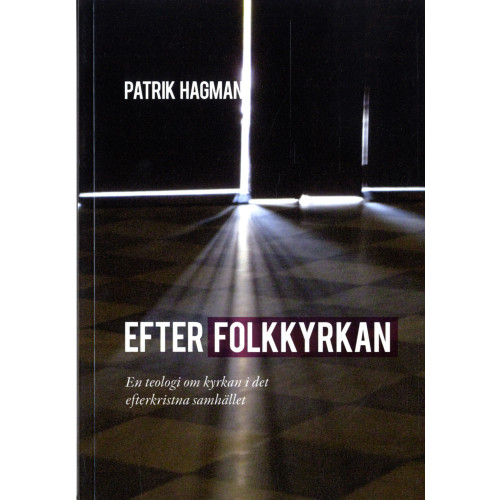 Patrik Hagman Efter folkkyrkan : en teologi om kyrkan i der efterkristna samhället (bok, danskt band)