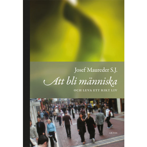 Josef Maureder Att bli människa och leva ett rikt liv (bok, danskt band)