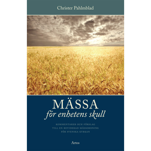 Christer Pahlmblad Mässa för enhetens skull : kommentarer och förslag till en reviderad mässordning för svenska kyrkan (häftad)