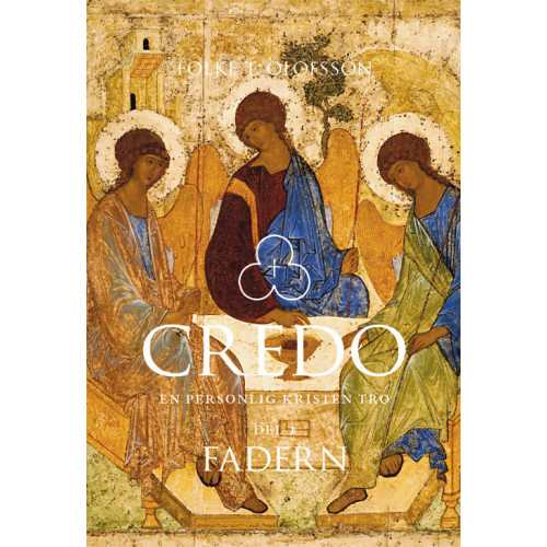 Folke T. Olofsson Credo : en personlig kristen tro. Del 1, Fadern (bok, danskt band)