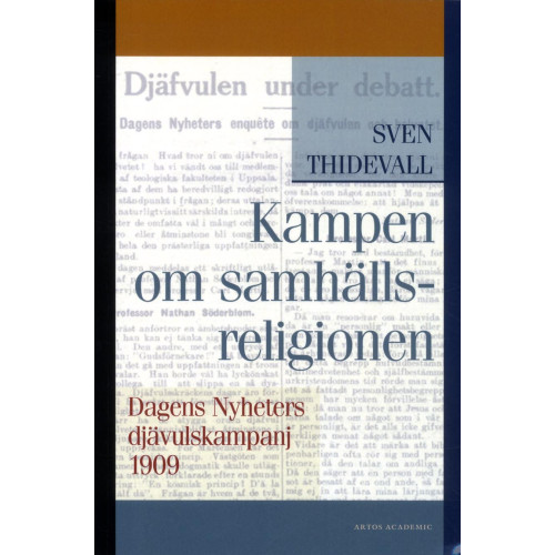 Sven Thidevall Kampen om samhällsreligionen : Dagens Nyheters djävulskampanj 1909 (häftad)