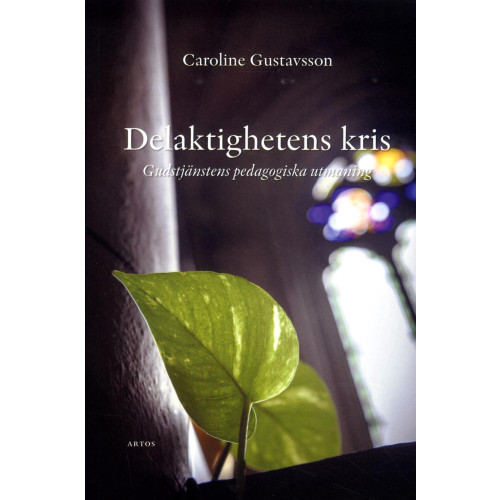 Caroline Gustavsson Delaktighetens kris : Gudstjänstens pedagogiska utmaning (bok, danskt band)