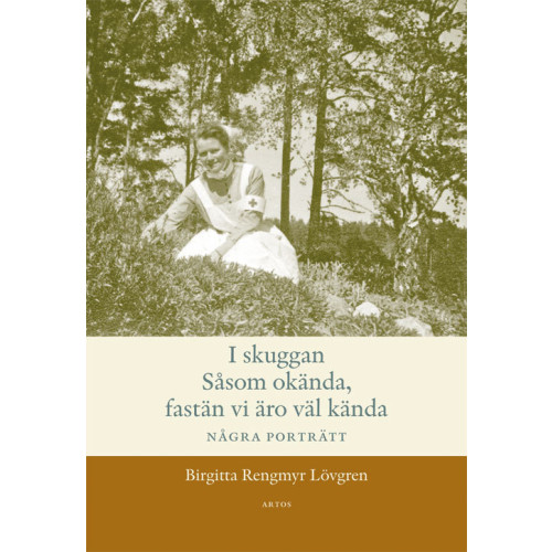 Birgitta Rengmyr Lövgren I skuggan : såsom okända, fastän vi äro väl kända - några porträtt (bok, danskt band)