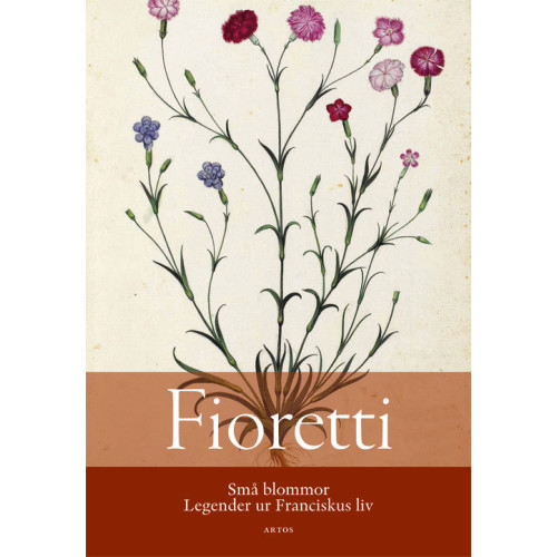 Artos & Norma Bokförlag Fioretti : små blommor - Legender ur Franciskus liv (bok, danskt band)