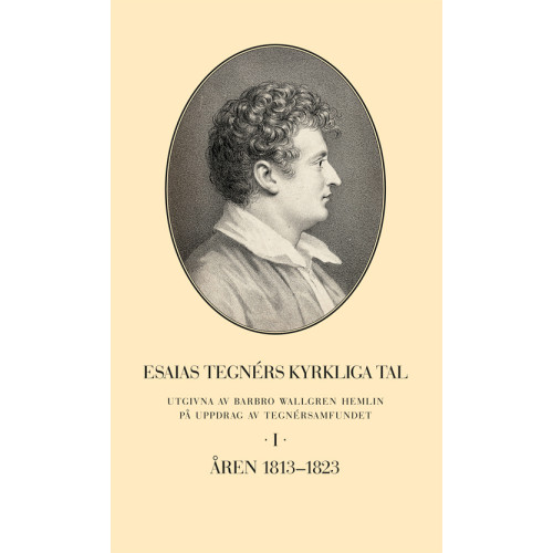 Barbro Wallgren Hemlin Esaias Tegnérs kyrkliga tal. Del I, Åren 1813-1823 (inbunden)