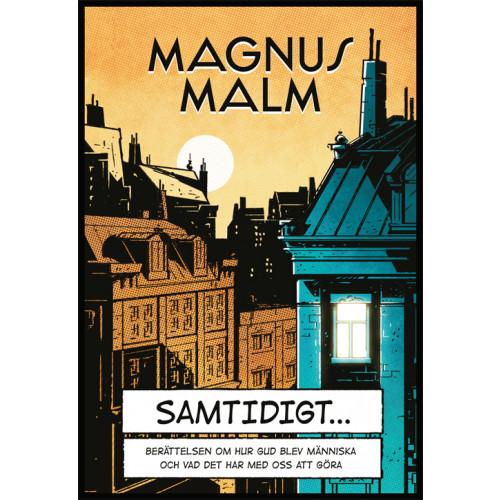 Magnus Malm Samtidigt : berättelsen om hur Gud blev människa och vad det har med oss att göra (bok, danskt band)