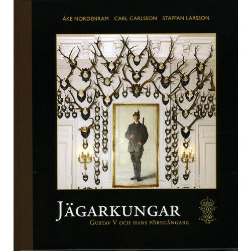 Bokförlaget Settern Jägarkungar : Gustaf V och hans föregångare (inbunden)