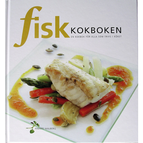 Bokförlaget Settern Fiskkokboken : en kokbok för alla som trivs i köket (inbunden)