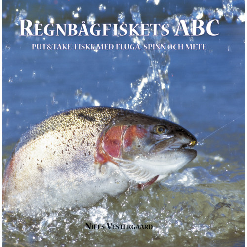 Bokförlaget Settern Regnbågfiskets ABC : put och take-fiske med fluga, spinn och mete (inbunden)