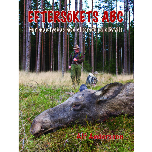 Bokförlaget Settern Eftersökets ABC : hur man lyckas med eftersök på klövvilt (bok, flexband)