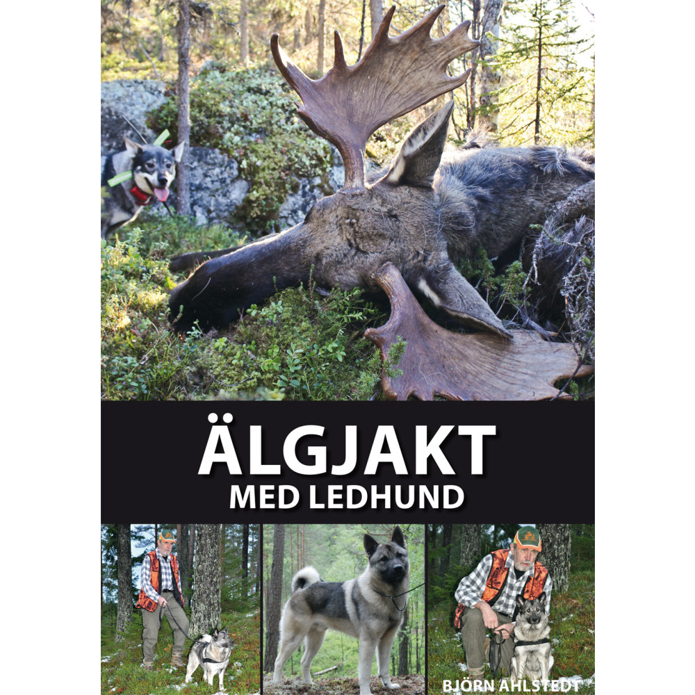 Produktbild för Älgjakt med ledhund : från valpval till ledhundschampion (inbunden)