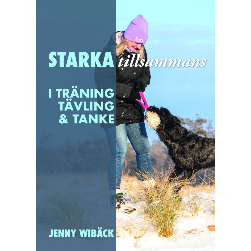 Jenny Wibäck Starka tillsammans : i träning, tävling och tanke (inbunden)