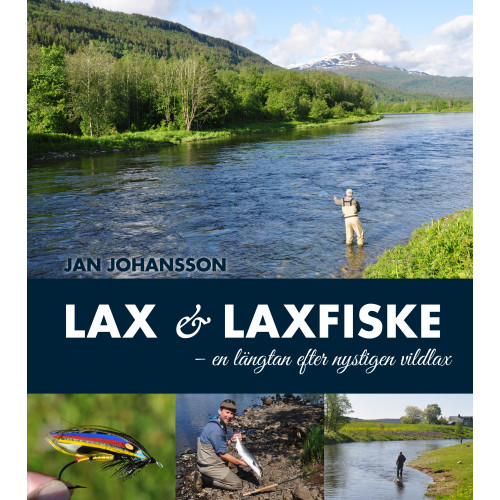 Jan Johansson Lax & laxfiske : en längtan efter nystigen vildlax (inbunden)