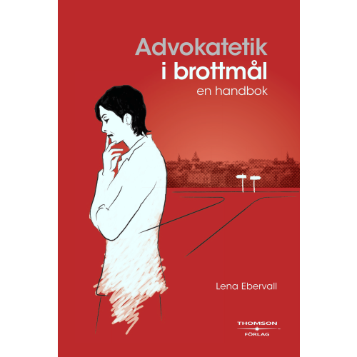 Lena Ebervall Advokatetik i brottmål : en handbok (inbunden)