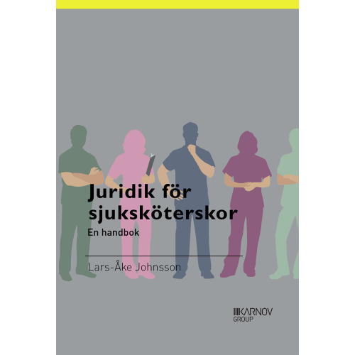 Lars-Åke Johnsson Juridik för sjuksköterskor en handbok (häftad)