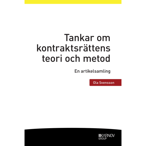 Ola Svensson Tankar om kontraktsrättens teori och metod : en artikelsamling (häftad)