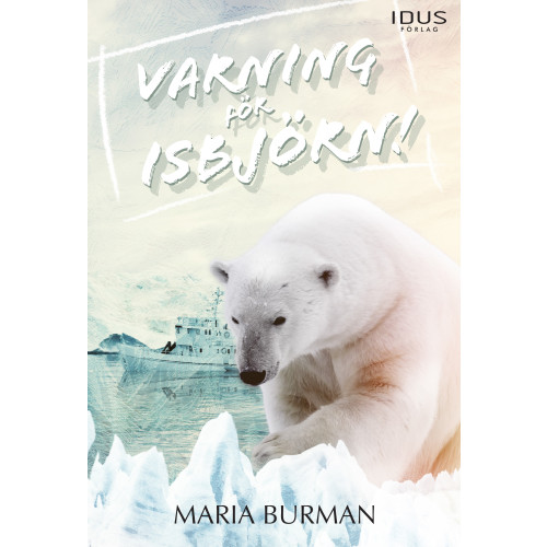 Maria Burman Varning för isbjörn! (inbunden)