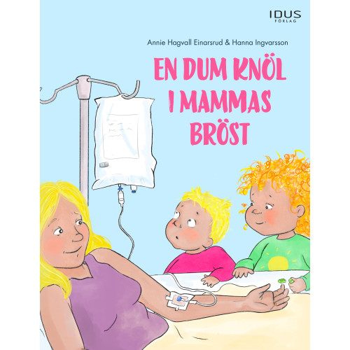 Annie Hagvall Einarsrud En dum knöl i mammas bröst (inbunden)