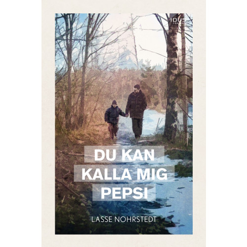 Lasse Nohrstedt Du kan kalla mig Pepsi (inbunden)