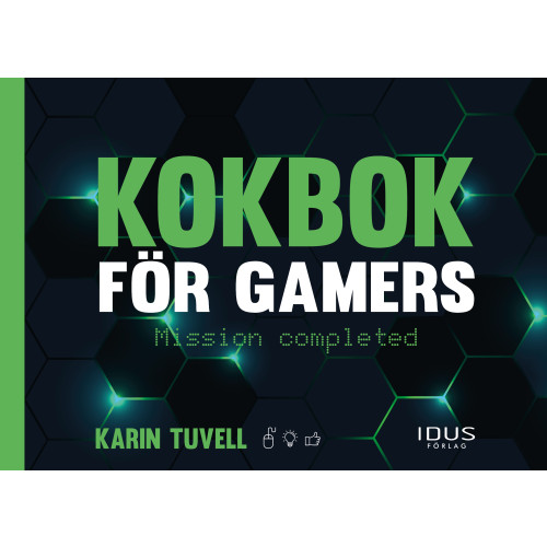 Karin Tuvell Kokbok för gamers : mission completed (bok, danskt band)