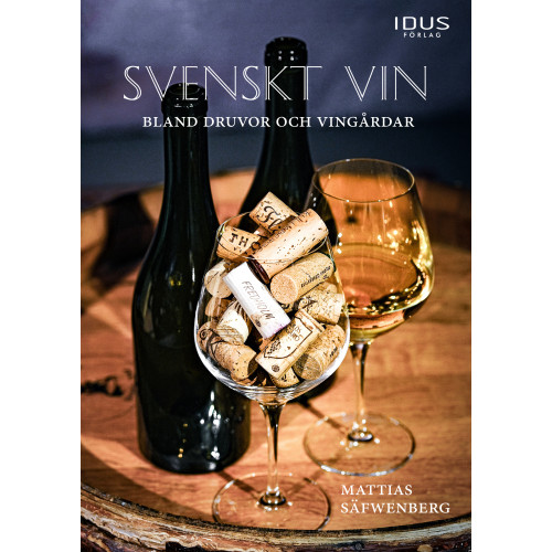 Mattias Säfwenberg Svenskt vin : bland druvor och vingårdar (inbunden)