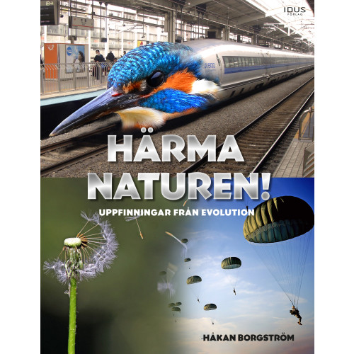 Håkan Borgström Härma naturen : uppfinningar från evolution (inbunden)