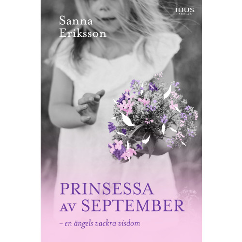 Sanna Eriksson Prinsessa av september : en ängels vackra visdom (inbunden)