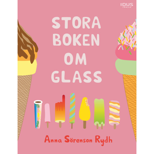 Anna Sörenson Rydh Stora boken om glass (inbunden)