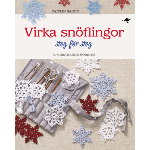 Caitlin Sainio Virka snöflingor : steg-för-steg - 40 gnistrande mönster (inbunden)
