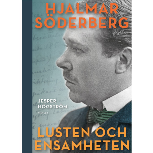 Jesper Högström Lusten och ensamheten : En biografi över Hjalmar Söderberg (häftad)