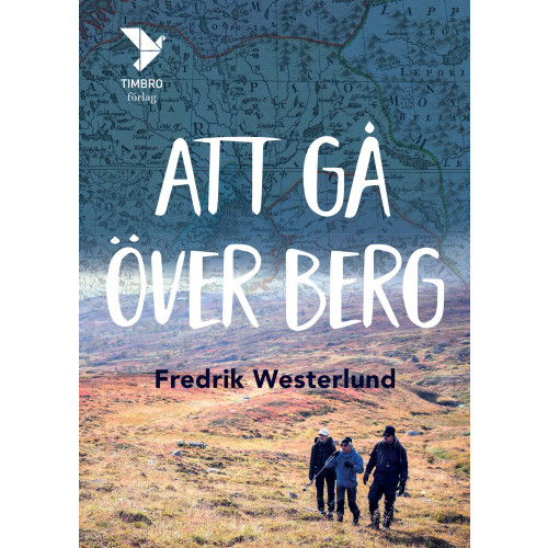 Fredrik Westerlund Att gå över berg (inbunden)