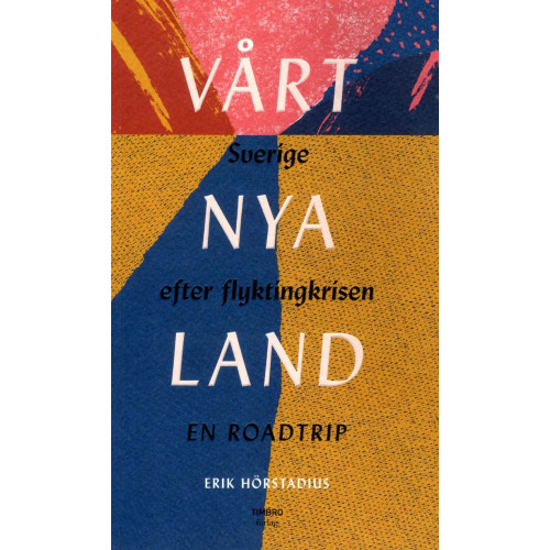 Erik Hörstadius Vårt nya land : Sverige efter flyktingkrisen (bok, danskt band)