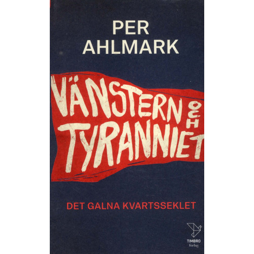 Per Ahlmark Vänstern och tyranniet (pocket)